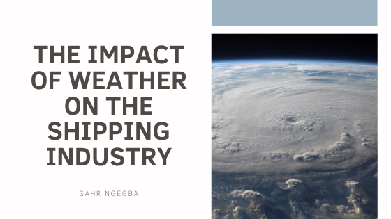 The Impact of Weather on the Shipping Industry - Sahr Ngegba